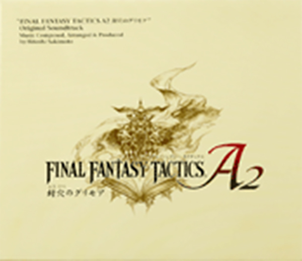 FINAL FANTASY TACTICS A2 封穴のグリモア オリジナル・サウンドトラック