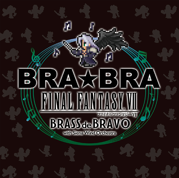 BRA☆BRA FINAL FANTASY VII BRASS de BRAVO with Siena Wind Orchestra |  スクウェア・エニックス e-STORE