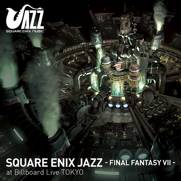 SQUARE ENIX JAZZ -FINAL FANTASY VII- at Billboard Live TOKYO