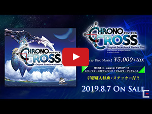 Chrono Cross Original Soundtrack Revival Disc【映像付サントラ／Blu-ray Disc Music】